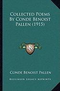 Collected Poems By Conde Benoist Pallen (1915)