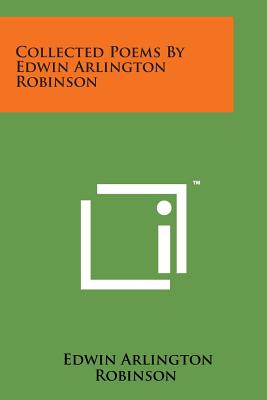 Collected Poems by Edwin Arlington Robinson - Robinson, Edwin Arlington