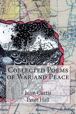 Collected Poems of War and Peace - Hall, Peter J, and Curtis, John S