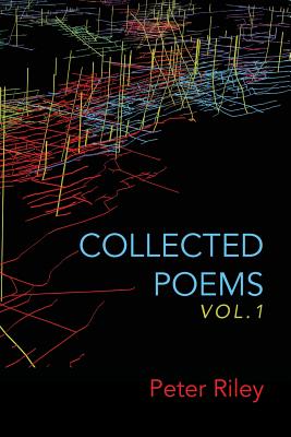 Collected Poems, Vol. 1 - Riley, Peter