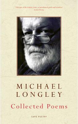 Collected Poems - Longley, Michael