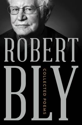 Collected Poems - Bly, Robert