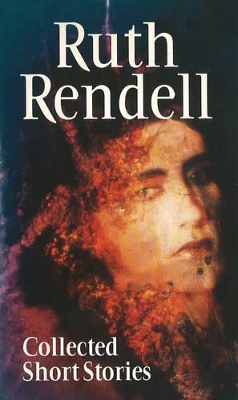 Collected Short Stories - Rendell, and Rendell, Ruth