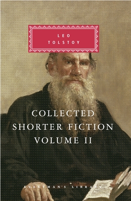 Collected Shorter Fiction of Leo Tolstoy, Volume II: Introduction by John Bayley - Tolstoy, Leo, and Maude, Alymer (Translated by), and Maude, Louise (Translated by)