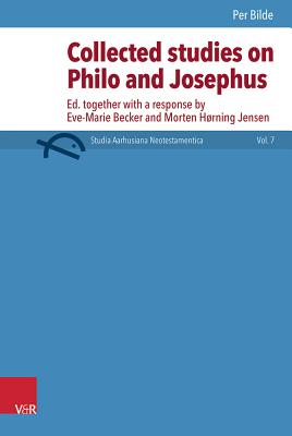 Collected Studies on Philo and Josephus - Becker, Eve-Marie (Editor), and Jensen, Morten H (Editor), and Mortensen, Jacob (Editor)