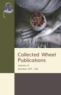 Collected Wheel Publications: Volume 12: Numbers 167 - 181