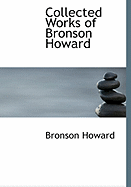 Collected Works of Bronson Howard