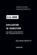 Collected Works of C.G. Jung, Volume 10: Civilization in Transition - Jung, Carl Gustav, and Jung, C G, Dr., and Read, Herbert Edward (Editor)