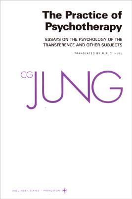 Collected Works of C. G. Jung, Volume 16: Practice of Psychotherapy - Jung, C G, and Adler, Gerhard (Translated by), and Hull, R F C (Translated by)