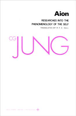 Collected Works of C.G. Jung, Volume 9 (Part 2): Aion: Researches Into the Phenomenology of the Self - Jung, C G, and Adler, Gerhard (Translated by), and Hull, R F C (Translated by)