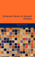 Collected Works of Edward Thomas - Thomas, Edward