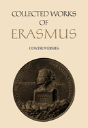 Collected Works of Erasmus: Controversies, Volume 76