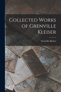 Collected Works of Grenville Kleiser