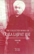 Collected Works of Lala Lajpat Rai: Volume 12