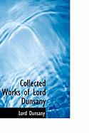 Collected Works of Lord Dunsany