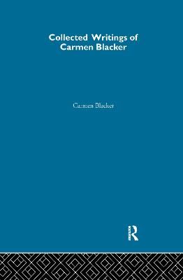 Collected Writings of Carmen Blacker - Blacker, Carmen