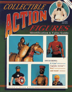Collectible Action Figures: Identification and Value Guide
