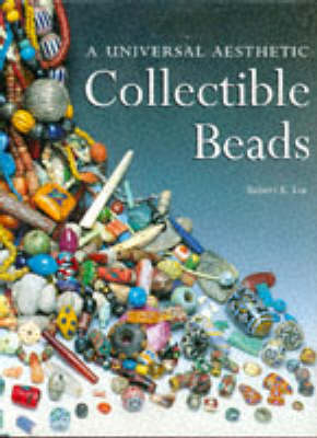 Collectible Beads: A Universal Aesthetic - Liu, Robert K