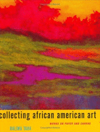 Collecting African American Art: Works on Paper and Canvas