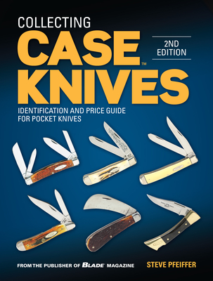 Collecting Case Knives: Identification and Price Guide for Pocket Knives - Pfeiffer, Steve