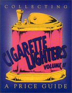 Collecting Cigarette Lighters: A Price Guide - Wood, Neil S.