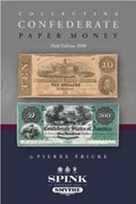 Collecting Confederate Paper Money - Fricke, Pierre