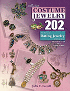 Collecting Costume Jewelry 202: The Basics of Dating Jewelry 1935-1980 - Carroll, Julia C