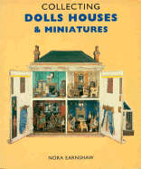 Collecting Dolls' Houses and Miniatures - Earnshaw, Nora, and Hebbs, Pam