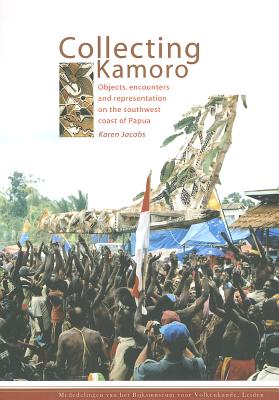 Collecting Kamoro: Objects, Encounters and Representation in Papua (Western New Guinea) - Jacobs, Karen, Edd, Otr/L, Cpe, Faota