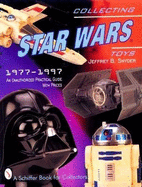 Collecting Star Wars Toys: 1977-Present: An Unauthorized Practical Guide