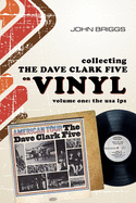 Collecting The Dave Clark Five on vinyl - Volume 1: The U.S.A L.Ps