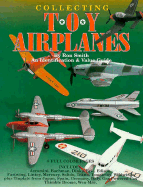 Collecting Toy Airplanes: An Identification and Value Guide - Smith, Ron