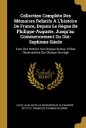 Collection Compl?te Des M?moires Relatifs a l'Histoire de France, Depuis Le R?gne de Philippe-Auguste, Jusqu'au Commencement Du Dix-Septi?me Si?cle, Vol. 18: Avec Des Notices Sur Chaque Auteur, Et Des Observations Sur Chaque Ouvrage