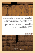 Collection de Cartes Murales. Cartes Murales Double Face, Parlantes Au Recto: Muettes Au Verso, Avec Notices. Numro 40