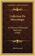 Collection de Mineralogie: Du Museum D'Histoire Naturelle (1900)