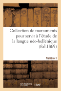 Collection de Monuments Pour Servir ? l'?tude de la Langue N?o-Hell?nique. Num?ro 4