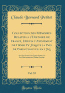 Collection Des Mmoires Relatifs  l'Histoire de France, Depuis l'Avnement de Henri IV Jusqu' La Paix de Paris Conclue En 1763, Vol. 55: Avec Des Notices Sur Chaque Auteur, Et Des Observations Sur Chaque Ouvrage (Classic Reprint)