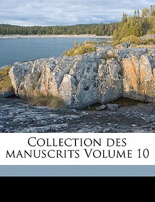 Collection des manuscrits Volume 10 - L?vis, Fran?ois Gaston Duc de (Creator), and 1861-, Lescestre L?on