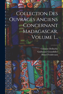 Collection Des Ouvrages Anciens Concernant Madagascar, Volume 1...