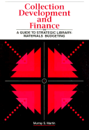 Collection Development and Finance: A Guide to Strategic Library-Materials Budgeting - Martin, Murray S