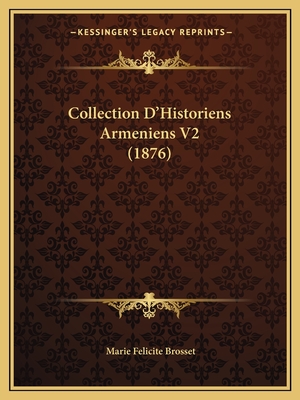 Collection D'Historiens Armeniens V2 (1876) - Brosset, Marie Felicite