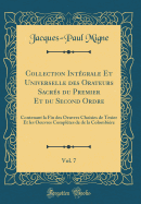 Collection Intgrale Et Universelle Des Orateurs Sacrs Du Premier Et Du Second Ordre, Vol. 7: Contenant La Fin Des Oeuvres Choisies de Texier Et Les Oeuvres Compltes de de la Colombire (Classic Reprint)