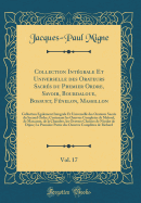 Collection Intgrale Et Universelle Des Orateurs Sacrs Du Premier Ordre, Savoir, Bourdaloue, Bossuet, Fnelon, Massillon, Vol. 17: Collection galement Integrale Et Universelle Des Orateurs Sacrs Du Second Ordre; Contenant Les Oeuvres Completes de