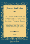 Collection Int?grale Et Universelle des Orateurs Sacr?s du Premier Ordre, Vol. 41: Savoir: Bourdaloue, Bossuet, F?nelon, Massillon; Contenant les Sermons Et Pan?gyriques Complets du P. Bretonneau, Et les Oraisons Fun?bres de Louis-Renaud