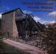 Collection of Pictures Series, A: Metal Mines of North Wales - A Collection of Pictures