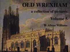 Collection of Pictures Series, A: Old Wrexham (Volume 5)