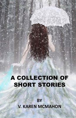 Collection of Short Stories - McMahon, V Karen