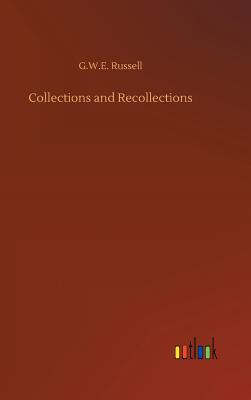 Collections and Recollections - Russell, G W E
