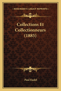 Collections Et Collectionneurs (1885)