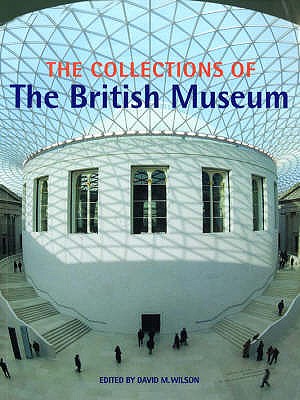 Collections of the British Museum - Wilson, David M